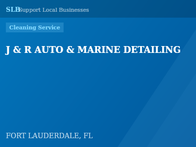J & R AUTO & MARINE DETAILING — Cleaning Service in FORT LAUDERDALE, FL