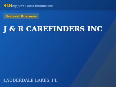J & R CAREFINDERS INC — General Business in LAUDERDALE LAKES, FL