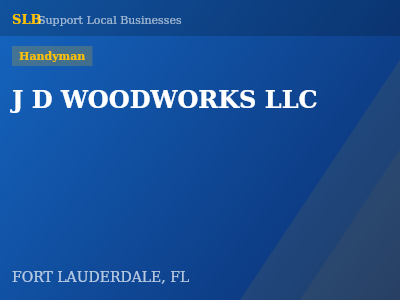 J D WOODWORKS LLC — Handyman in FORT LAUDERDALE, FL