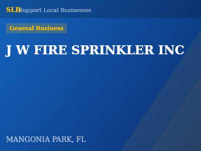 J W FIRE SPRINKLER INC — General Business in MANGONIA PARK, FL