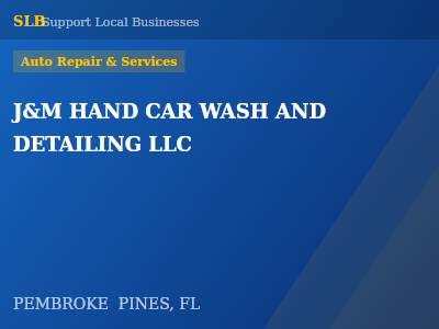 J&M HAND CAR WASH AND DETAILING LLC — Auto Repair & Services in PEMBROKE  PINES, FL