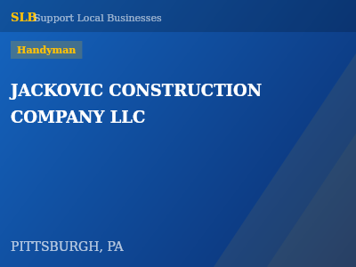 JACKOVIC CONSTRUCTION COMPANY LLC — Handyman in PITTSBURGH, PA