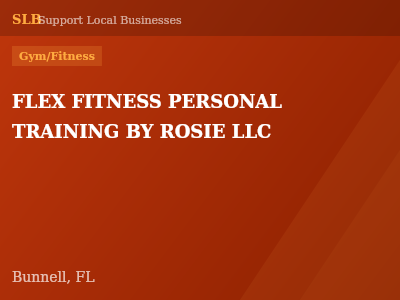FLEX FITNESS PERSONAL TRAINING BY ROSIE LLC — Gym/Fitness in Bunnell, FL