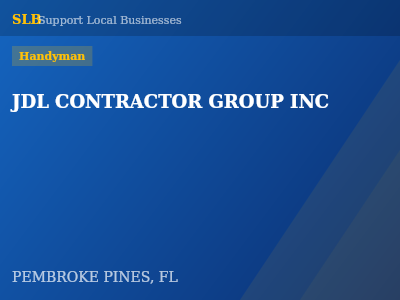 JDL CONTRACTOR GROUP INC — Handyman in PEMBROKE PINES, FL