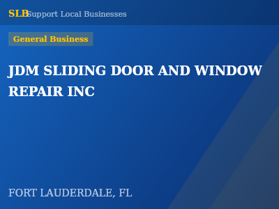 JDM SLIDING DOOR AND WINDOW REPAIR INC — General Business in FORT LAUDERDALE, FL