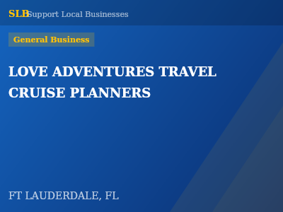 LOVE ADVENTURES TRAVEL  CRUISE PLANNERS — General Business in FT LAUDERDALE, FL
