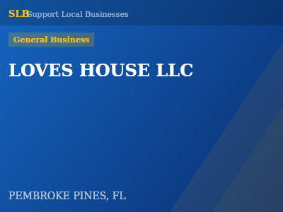 LOVES HOUSE LLC — General Business in PEMBROKE PINES, FL