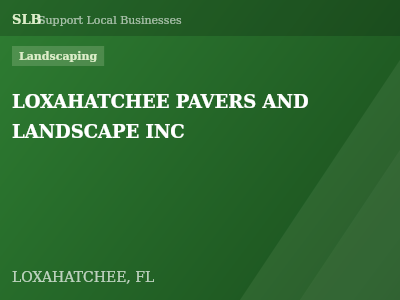 LOXAHATCHEE PAVERS AND LANDSCAPE INC — Landscaping in LOXAHATCHEE, FL