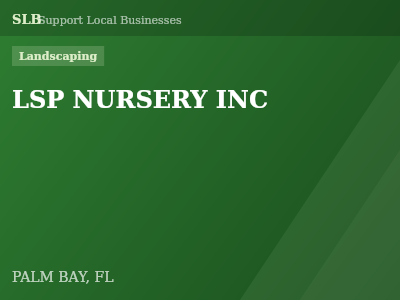LSP NURSERY INC — Landscaping in PALM BAY, FL