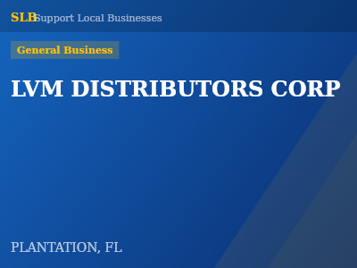 LVM DISTRIBUTORS CORP — General Business in PLANTATION, FL