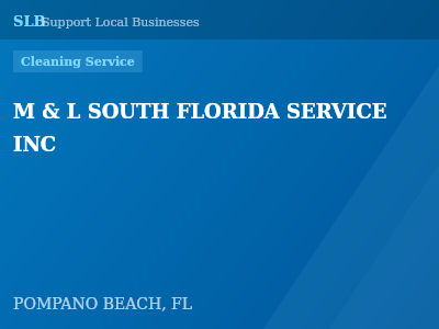 M & L SOUTH FLORIDA SERVICE INC — Cleaning Service in POMPANO BEACH, FL