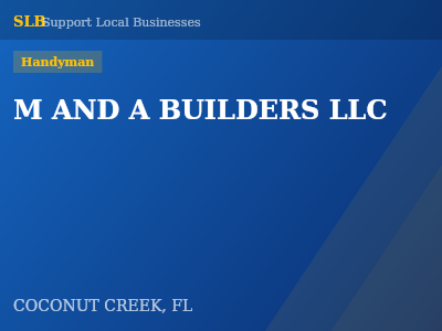 M AND A BUILDERS LLC — Handyman in COCONUT CREEK, FL