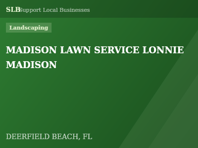 MADISON LAWN SERVICE LONNIE MADISON — Landscaping in DEERFIELD BEACH, FL