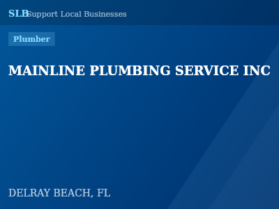 MAINLINE PLUMBING SERVICE INC — Plumber in DELRAY BEACH, FL