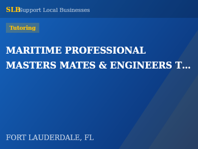 MARITIME PROFESSIONAL MASTERS MATES & ENGINEERS TRAINING — Tutoring in FORT LAUDERDALE, FL