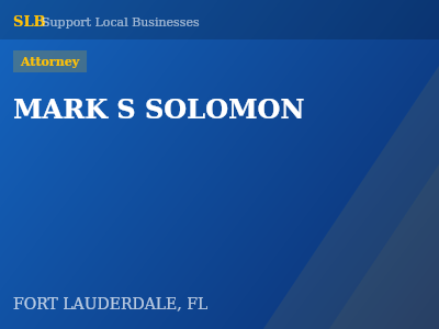 MARK S SOLOMON — Attorney in FORT LAUDERDALE, FL
