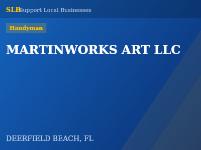 MARTINWORKS ART LLC — Handyman in DEERFIELD BEACH, FL