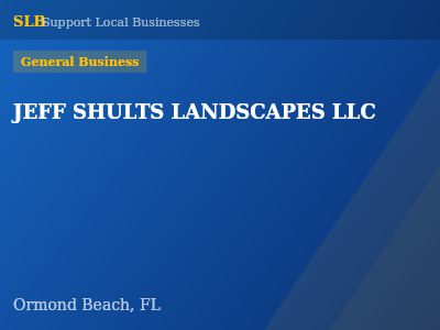 JEFF SHULTS LANDSCAPES LLC — General Business in Ormond Beach, FL