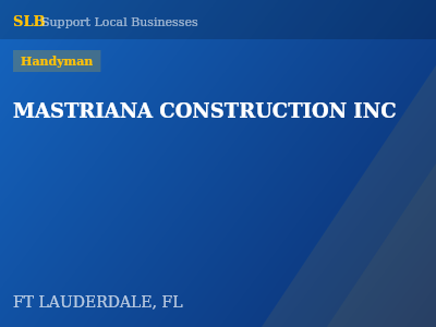 MASTRIANA CONSTRUCTION INC — Handyman in FT LAUDERDALE, FL
