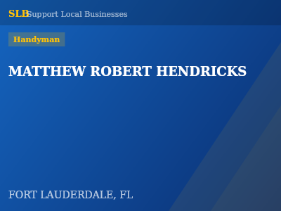 MATTHEW ROBERT HENDRICKS — Handyman in FORT LAUDERDALE, FL