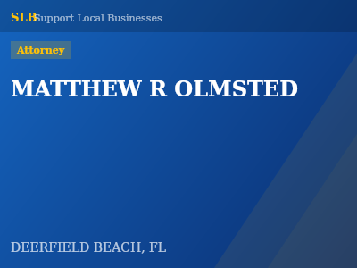 MATTHEW R OLMSTED — Attorney in DEERFIELD BEACH, FL