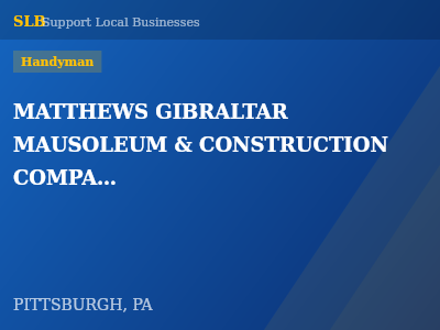 MATTHEWS GIBRALTAR MAUSOLEUM & CONSTRUCTION COMPANY — Handyman in PITTSBURGH, PA