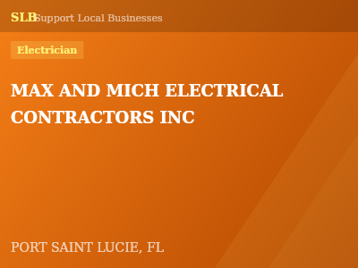 MAX AND MICH ELECTRICAL CONTRACTORS INC — Electrician in PORT SAINT LUCIE, FL