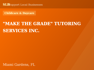 "MAKE THE GRADE" TUTORING SERVICES INC. — Childcare & Daycare in Miami Gardens, FL