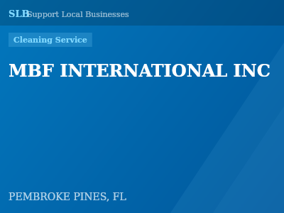 MBF INTERNATIONAL INC — Cleaning Service in PEMBROKE PINES, FL