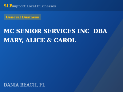 MC SENIOR SERVICES INC  DBA MARY, ALICE & CAROL — General Business in DANIA BEACH, FL