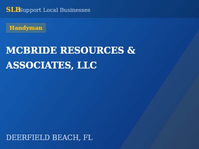 MCBRIDE RESOURCES & ASSOCIATES, LLC — Handyman in DEERFIELD BEACH, FL