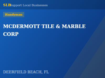 MCDERMOTT TILE & MARBLE CORP — Handyman in DEERFIELD BEACH, FL