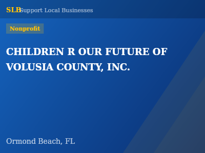 CHILDREN R OUR FUTURE OF VOLUSIA COUNTY, INC. — Nonprofit in Ormond Beach, FL