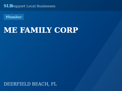 ME FAMILY CORP — Plumber in DEERFIELD BEACH, FL