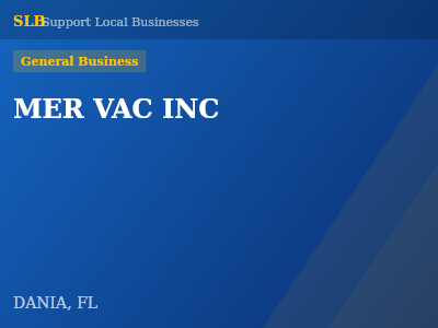 MER VAC INC — General Business in DANIA, FL