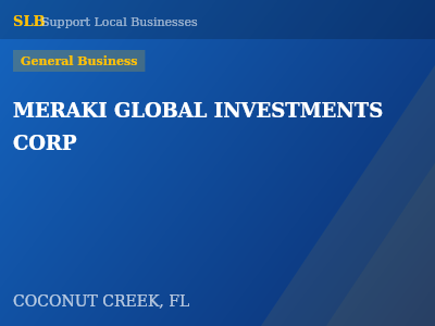 MERAKI GLOBAL INVESTMENTS CORP — General Business in COCONUT CREEK, FL