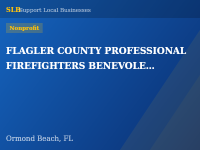 FLAGLER COUNTY PROFESSIONAL FIREFIGHTERS BENEVOLENT FOUNDATION INC — Nonprofit in Ormond Beach, FL