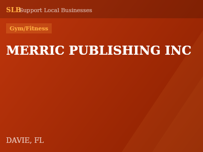 MERRIC PUBLISHING INC — Gym/Fitness in DAVIE, FL