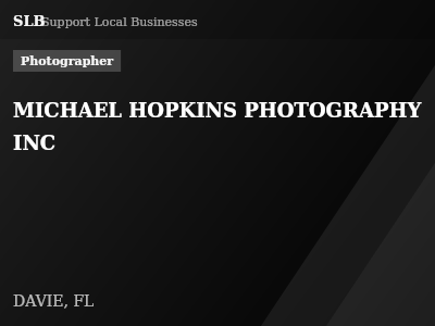 MICHAEL HOPKINS PHOTOGRAPHY INC — Photographer in DAVIE, FL