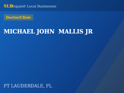 MICHAEL JOHN  MALLIS JR — Doctor/Clinic in FT LAUDERDALE, FL