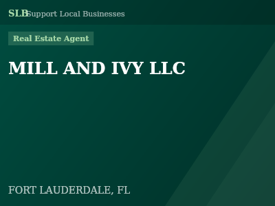 MILL AND IVY LLC — Real Estate Agent in FORT LAUDERDALE, FL