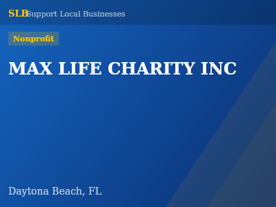 MAX LIFE CHARITY INC — Nonprofit in Daytona Beach, FL