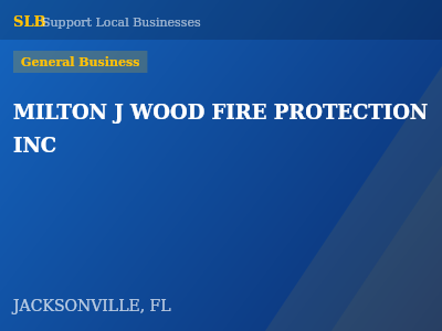 MILTON J WOOD FIRE PROTECTION INC — General Business in JACKSONVILLE, FL