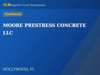 MOORE PRESTRESS CONCRETE LLC — Handyman in HOLLYWOOD, FL