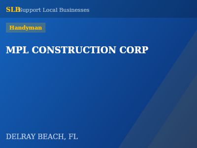 MPL CONSTRUCTION CORP — Handyman in DELRAY BEACH, FL