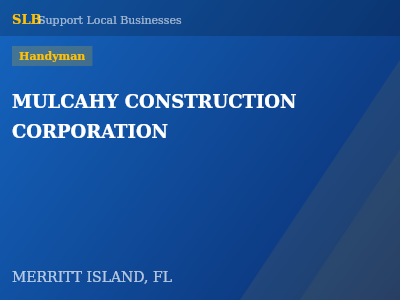 MULCAHY CONSTRUCTION CORPORATION — Handyman in MERRITT ISLAND, FL