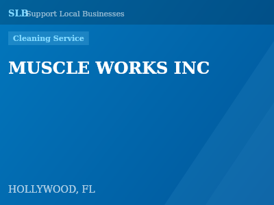MUSCLE WORKS INC — Cleaning Service in HOLLYWOOD, FL