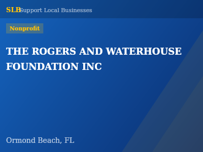 THE ROGERS AND WATERHOUSE FOUNDATION INC — Nonprofit in Ormond Beach, FL