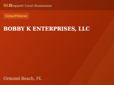 BOBBY K ENTERPRISES, LLC — Gym/Fitness in Ormond Beach, FL