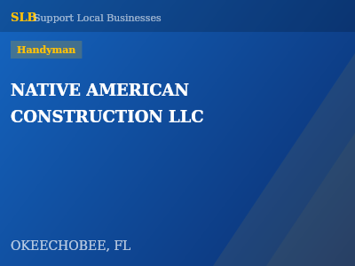NATIVE AMERICAN CONSTRUCTION LLC — Handyman in OKEECHOBEE, FL